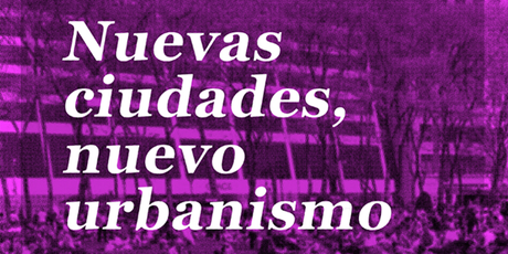 Nuevas ciudades, nuevo urbanismo