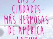 ciudades hermosas América Latina