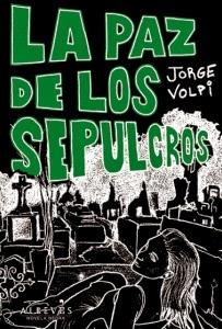Jorge Volpi: La paz de los sepulcros