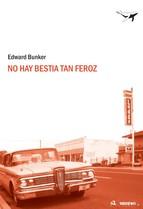 No hay bestia tan feroz. Edward Bunker