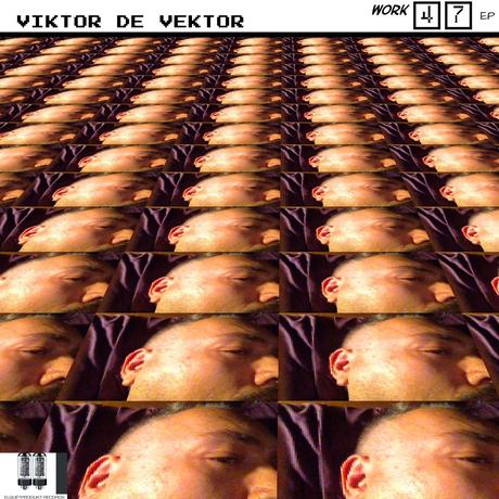 VIKTOR DE VEKTOR -  WORK 47 EP
