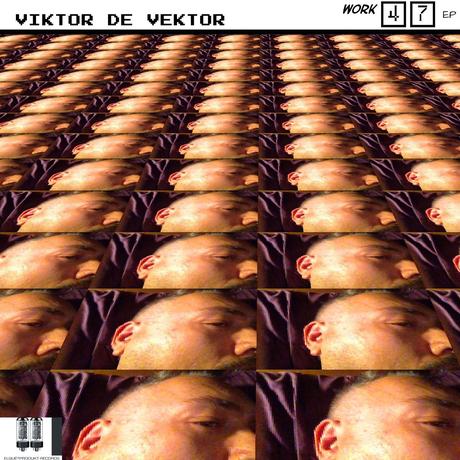 VIKTOR DE VEKTOR -  WORK 47 EP