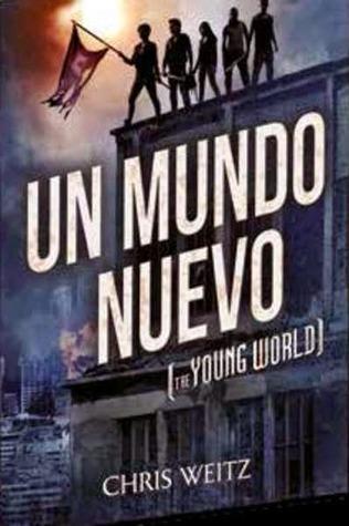 Un mundo nuevo (The Young World, #1)