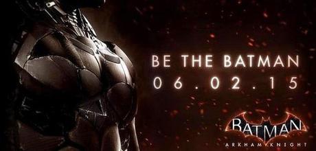 Batman: Arkham Knight saldrá a la venta el 2 de junio de 2015