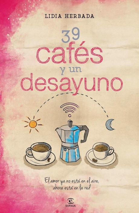 TRAS EL ÉXITO EN LA RED LLEGA A TU LIBRERÍA: 39 CAFÉS Y UN DESAYUNO