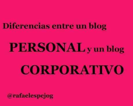 diferencias entre un blog personal y un blog corporativo diferencias entre un blog personal y un blog corporativo