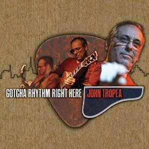 El guitarrista John Tropea edita Gotcha Rhythm Right Here