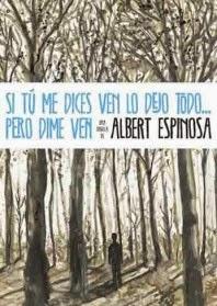 LIBRO: Si tu me dices ven lo dejo todo... pero dime ven