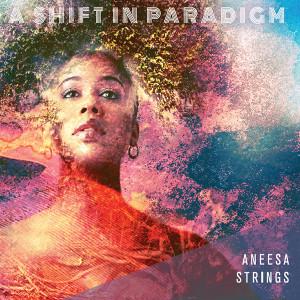 La bajista Aneesa Strings edita A Shift in Paradigm