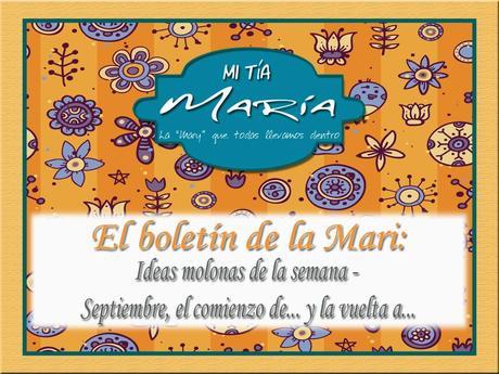 El boletín de la Mari: Ideas molonas de la semana - Septiembre, el comienzo de y la vuelta a...