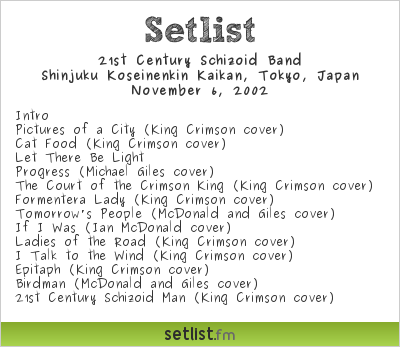 21st Century Schizoid Band Setlist Shinjuku Koseinenkin Kaikan, Tokyo, Japan 2002