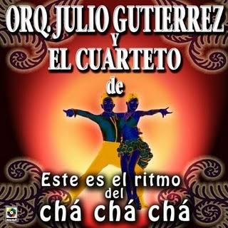 Julio Gutierrez y el Cuarteto Faxas - Este es el Ritmo del Cha Cha Cha