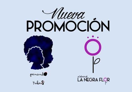 Promoción Negra Flor y Peinando Nubes