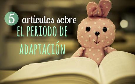 Recursos: Artículos y documentos sobre la vuelta al cole y el periodo de adaptación