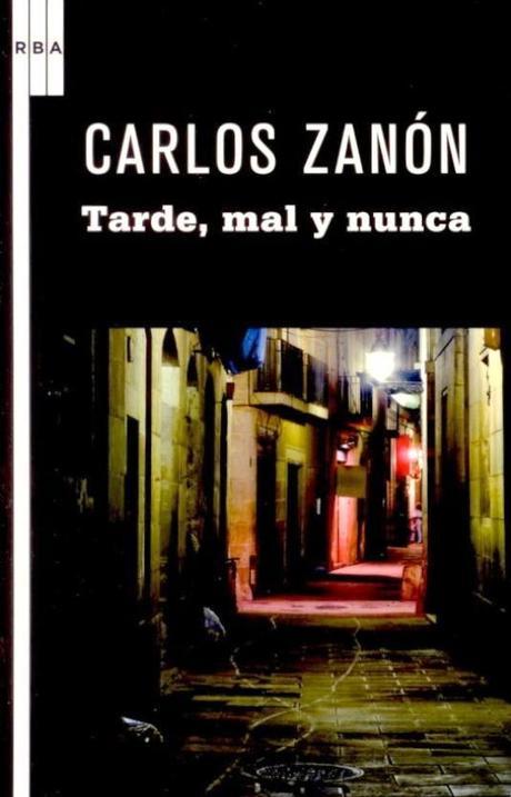 Tarde, mal y nunca. Carlos Zanón