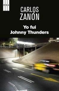 Yo fui Johnny Thunders. Carlos Zanón