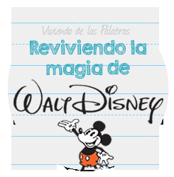 Reviviendo la Magia de Walt Disney (Iniciativa de Viviendo de las Palabras)