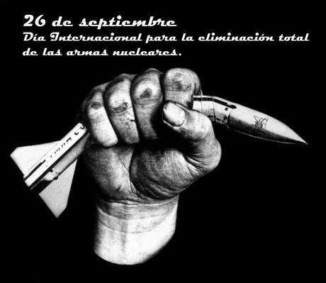 El 26 de septiembre es el día Internacional para la eliminación total de las armas nucleares.