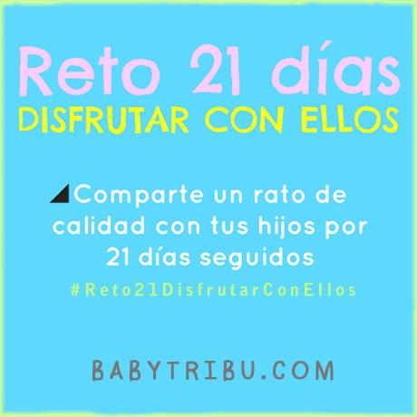 Reto 21 días ‘Disfrutar con ellos’: ¿Aceptas el reto?