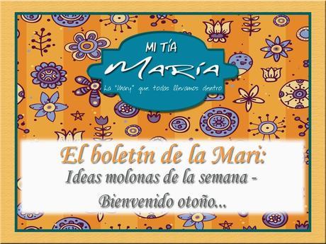 El boletín de la Mari: Ideas molonas de la semana - Bienvenido otoño...