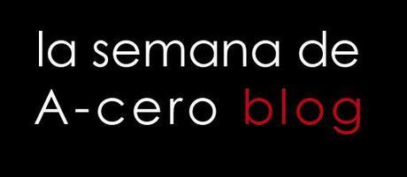 LA SEMANA DE A-CERO, DEL 22 AL 27 DE SEPTIEMBRE