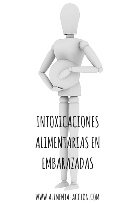 Intoxicaciones alimentarias embarazadas Alimenta Acción