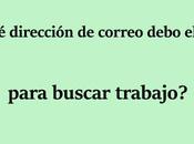 ¿Qué dirección correo debo elegir para buscar trabajo?