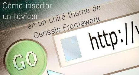 Cómo insertar un favicon en un child theme de Genesis Framework