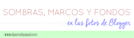 Cómo personalizar las fotos en Blogger