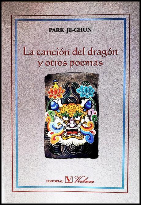 PARK JE-CHUN; “LA CANCIÓN DEL DRAGÓN Y OTROS POEMAS”.