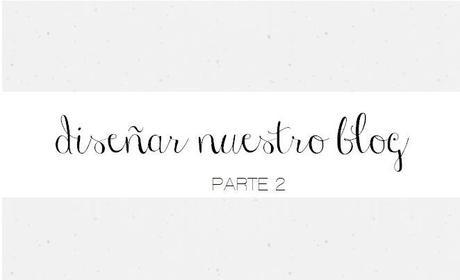 Parte 2: Diseñar nuestro blog!!