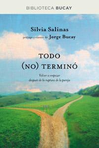 Todo no termino - Volver a empezar después de la ruptura de la pareja - JORGE BUCAY - SILVIA SALINAS