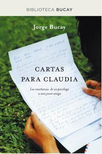 Cartas para Claudia - Las enseñanzas de un psicólogo a una joven amiga - JORGE BUCAY