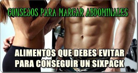 Alimentos que deben evitarse para conseguir marcar abdominales Alimentos que deben evitarse para conseguir marcar abdominales