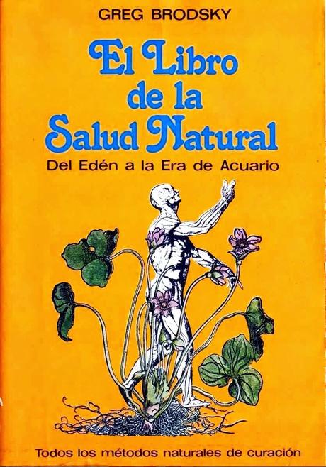 El Libro de la Salud Natural. Del Eden a la Era de Acuario de Greg Brodsky