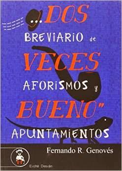 Dos veces bueno: Breviario de aforismos y apuntamientos (Fernando R. Genovés)