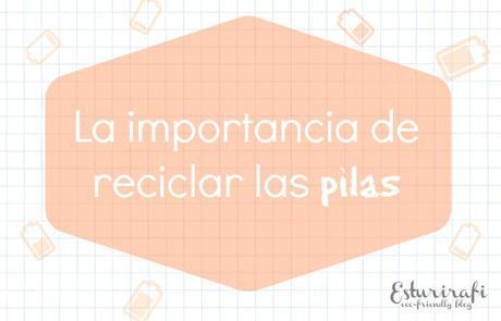 La importancia de reciclar las pilas La importancia de reciclar las pilas