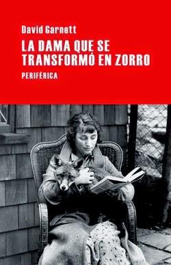 DAVID GARNETT, LA DAMA QUE SE TRANSFORMÓ EN ZORRO: UNA CRÍTICA MORDAZ DEL COSTUMBRISMO INGLÉS