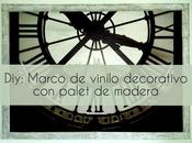Diy: Marco vinilo decorativo palets madera