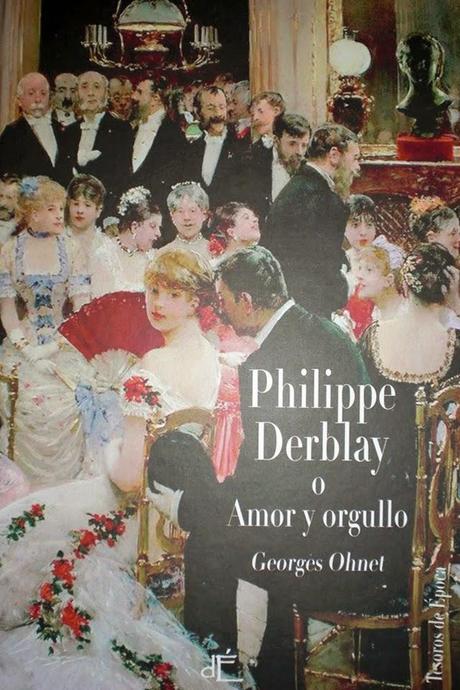 Reseña: Philippe Derblay o Amor y orgullo de Georges Ohnet
