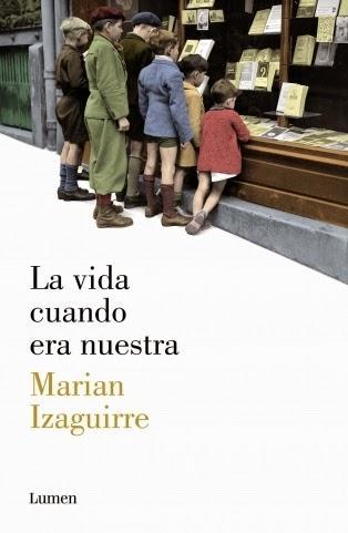 La vida cuando era nuestra (Marian Izaguirre)