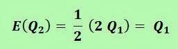 E(Q2) = 1/2 (2 Q1) = Q1