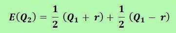 E(Q2) = 1/2 (Q1 + r) + 1/2 (Q1 - r)