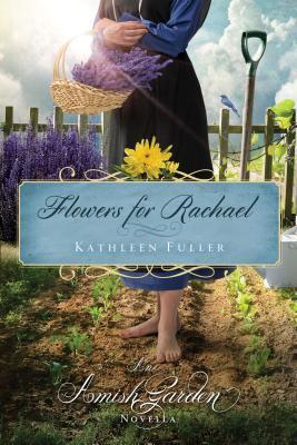 Flowers for Rachael: An Amish Garden Novella