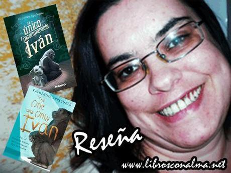 Video-Reseña: El único e incomparable Iván, de Katherine Applegate