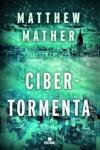 La novela sobre el colapso digital y la epidemia mundial de Matthew Mather: Ciber tormenta
