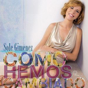 Sole Giménez lanza Como Hemos Cambiado
