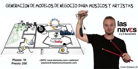 Generación de modelos de negocio para músicos y artistas en Las Naves. 4 y 5 de noviembre.