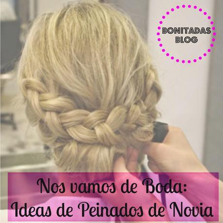 Nos Vamos de Boda: Ideas para Peinados de Novia