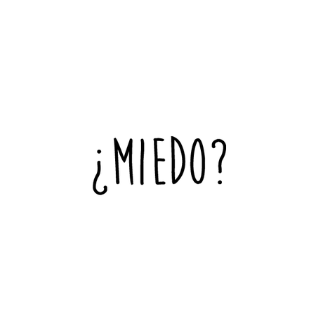 ¿Miedo?